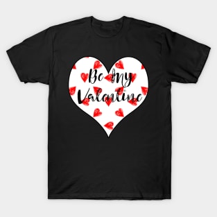 Be My Valentine T-Shirt